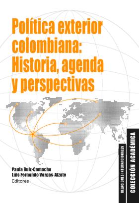 Política exterior colombiana: Historia, agenda y perspectivas